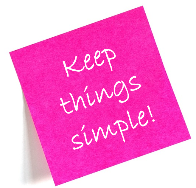 Keep things simple